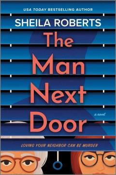 The Man Next Door A Novel Cover Image
