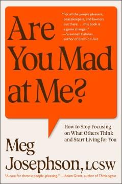 Are You Mad at Me? How to Stop Focusing on What Others Think and Start Living for You Cover Image