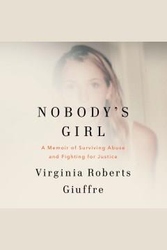 Nobody's Girl A Memoir of Surviving Abuse and Fighting for Justice Cover Image