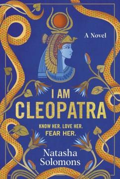 I Am Cleopatra A Novel Cover Image