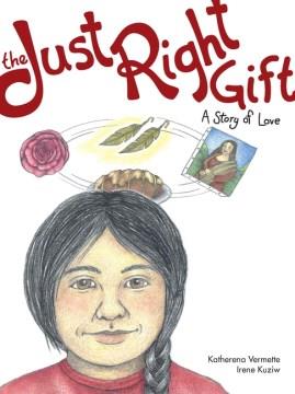 The just right gift : a story of love  Cover Image