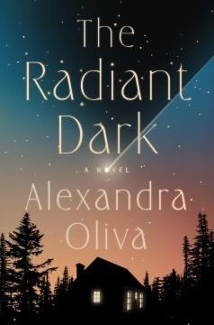 The Radiant Dark : A Novel. Cover Image