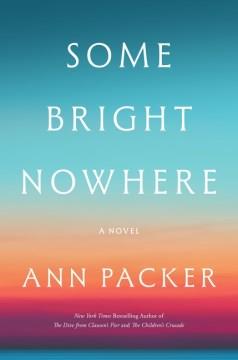 Some Bright Nowhere : A Novel. Cover Image