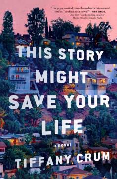 This Story Might Save Your Life : A Novel. Cover Image