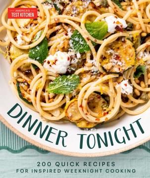 Dinner Tonight : 200 Quick Recipes for Inspired Weeknight Cooking. Cover Image