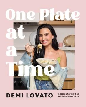 One Plate at a Time : Recipes for Finding Freedom with Food. Cover Image