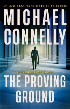 The Proving Ground A Lincoln Lawyer Novel Cover Image
