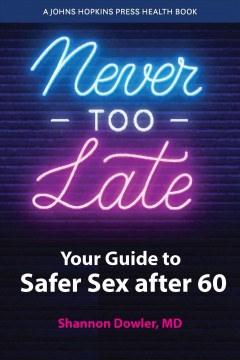 Never too late : your guide to safer sex after 60  Cover Image