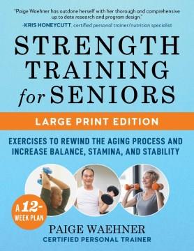 Strength training for seniors exercises to rewind the aging process and increase balance, stamina, and stability Cover Image