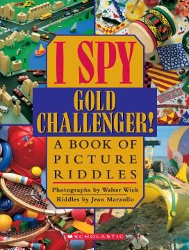 I spy gold challenger! : a book of picture riddles  Cover Image