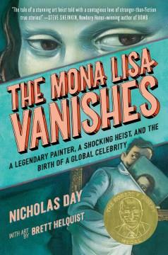 The Mona Lisa vanishes : a legendary painter, a shocking heist, and the birth of a global celebrity  Cover Image