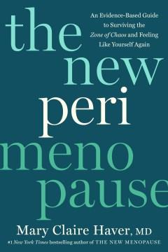 The New Perimenopause : An Evidence-Based Guide to Surviving the Zone of Chaos and Feeling Like Yourself Again. Cover Image
