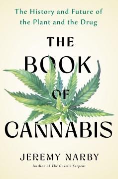 The Book of Cannabis : The History and Future of the Plant and the Drug. Cover Image