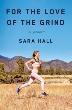 For the Love of the Grind : A Memoir. Cover Image
