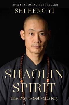 Shaolin Spirit : The Way to Self-Mastery. Cover Image