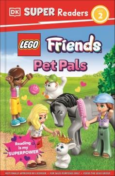 DK Super Readers Level 2 LEGO Friends : Pet Pals Cover Image