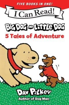 Big Dog and Little Dog: 5 Tales of Adventure : 5 My First I Can Reads in One! Big Dog and Little Dog, Big Dog and Little Dog Getting Trouble, Big Dog and Little Dog Making a Mistake, Big Dog and Little Dog Going for a Walk, Big Dog and Little Dog Wearing Sweaters Cover Image