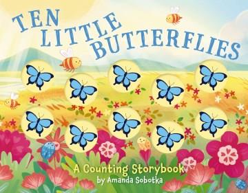 Ten Little Butterflies : A Counting Storybook Cover Image