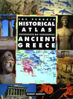 The Penguin historical atlas of Ancient Greece  Cover Image