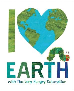I Love Earth with the Very Hungry Caterpillar Cover Image