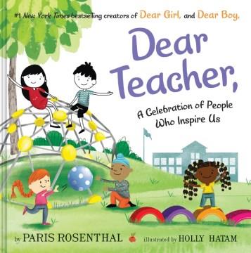Dear Teacher : A Celebration of People Who Inspire Us Cover Image