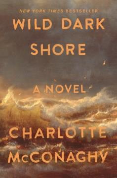 Wild Dark Shore Reese's Book Club Pick (A Novel) Cover Image