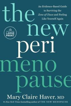 The New Perimenopause An Evidence-Based Guide to Surviving the Zone of Chaos and Feeling Like Yourself Again. Cover Image