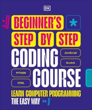 Beginner's step-by-step coding course : learn computer programming the easy way. Cover Image