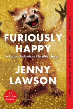 Furiously happy : {a funny book about horrible things}  Cover Image