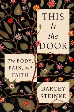 This Is the Door : The Body, Pain, and Faith. Cover Image