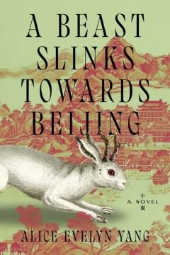 A beast slinks towards Beijing : a novel  Cover Image