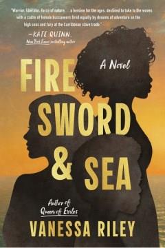 Fire Sword and Sea : A Novel. Cover Image