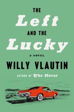 The Left and the Lucky : A Novel. Cover Image
