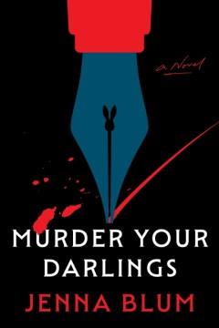 Murder your darlings : a novel  Cover Image