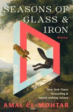 Seasons of Glass and Iron : Stories. Cover Image