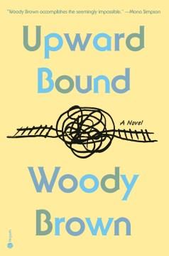 Upward Bound : A Novel. Cover Image
