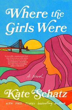 Where the Girls Were : A Novel. Cover Image