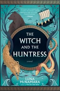 The Witch and the Huntress : A Novel. Cover Image