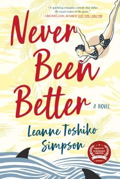 Never Been Better A Novel  Cover Image