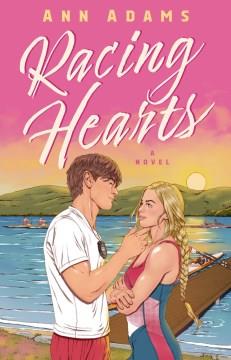 Racing Hearts : A Novel. Cover Image