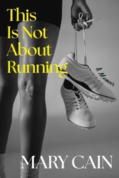 This Is Not About Running : A Memoir. Cover Image