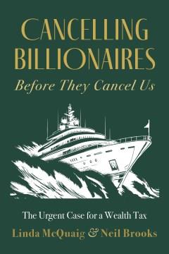 Cancelling Billionaires Before They Cancel Us The Urgent Case for a Wealth Tax Cover Image