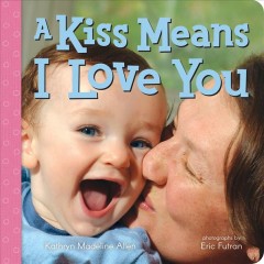 A kiss means I love you : [board book]  Cover Image