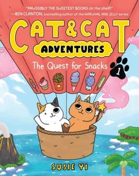 Cat & cat adventures. 1, The quest for snacks  Cover Image