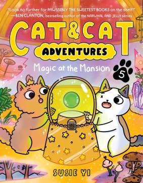 Cat & cat adventures. 5, Magic at the mansion  Cover Image