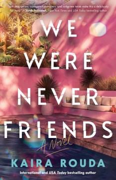We Were Never Friends A Novel Cover Image