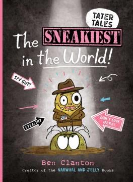 Tater tales. 3, The sneakiest in the world!  Cover Image