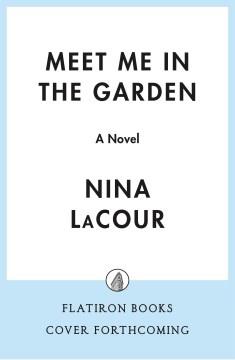 Meet Me in the Garden : A Novel. Cover Image