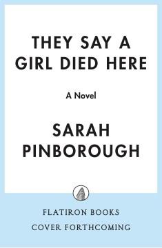 They Say a Girl Died Here : A Novel. Cover Image