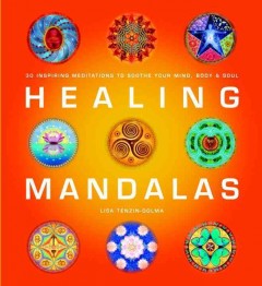 Healing mandalas : 30 inspiring meditations to soothe your mind, body & soul  Cover Image